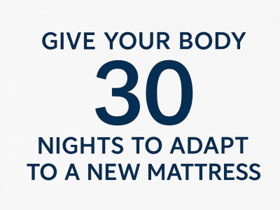 Give Your Body 30 Nights to Adapt to a New Mattress